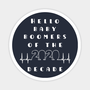 cool funny Hello baby boomers of the 2020 decade T-Shirt Magnet